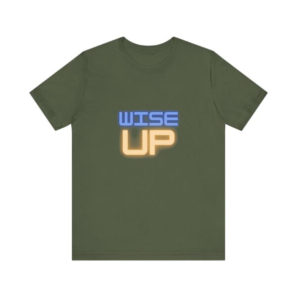"Wise Up" Inspirational Quote T-Shirt For Men & Women - Image 13