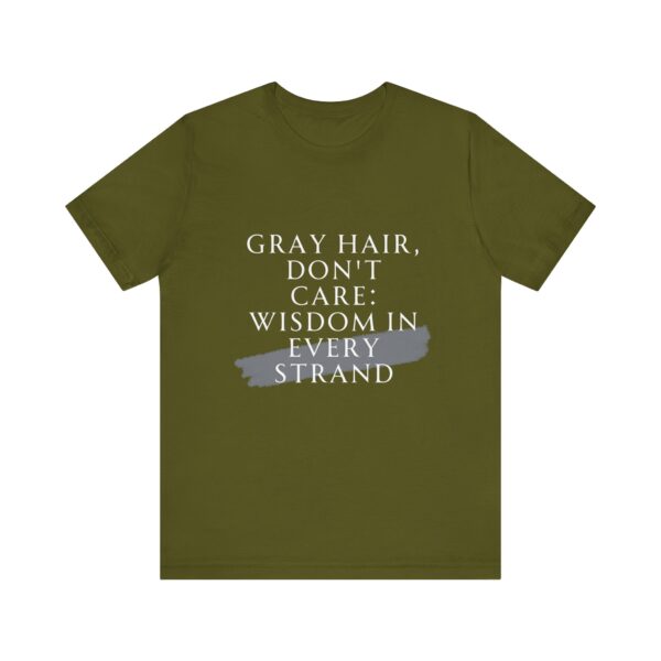 "Gray Hair Don't Care: Wisdom In Every Strand" Inspirational Quote T-Shirt For Men & Women - Image 9