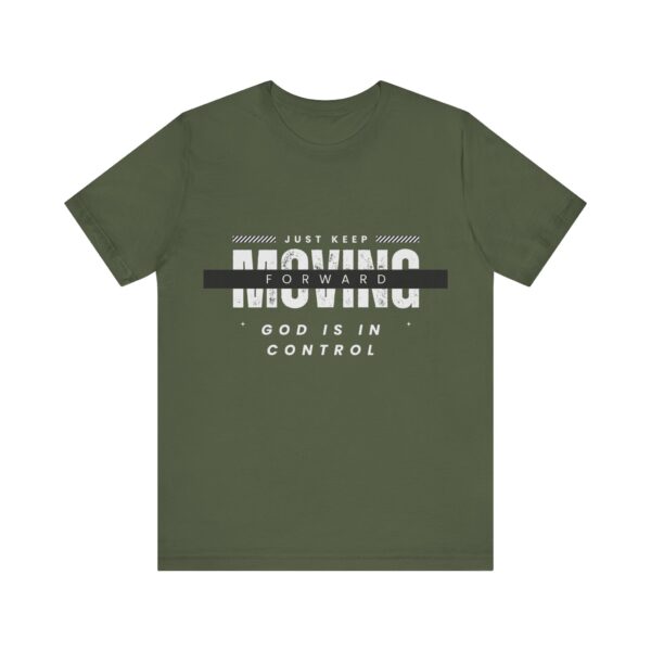 "Just Keep Moving Forward God Is In Control" Inspirational Quote T-Shirt For Men & Women - Image 13