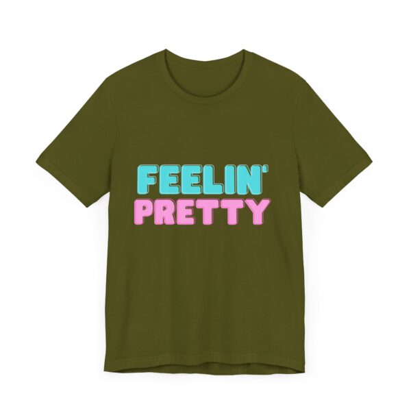 "Feelin' Pretty" Inspirational Quote T-Shirt For Men & Women - Image 11