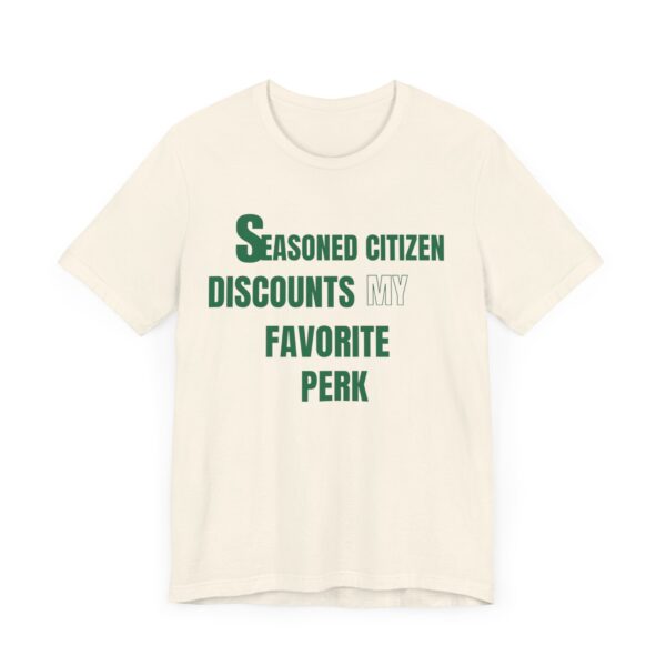 "Seasoned Citizen Discounts My Favorite Perk" - Inspirational Quote T-Shirt For Men & Women - Image 11