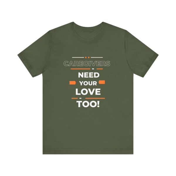 "Caregivers Need Your Love Too" Inspirational Quote T-Shirt For Men & Women - Image 13