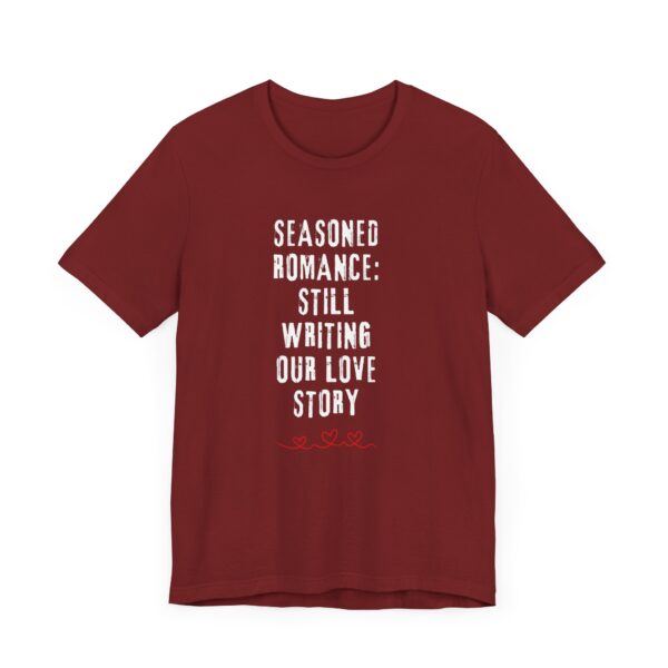 "Seasoned Romance: Still Writing Our Love Story" Romantic Quote T-Shirt For Men & Women - Image 35