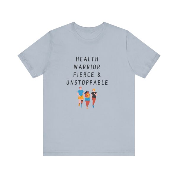 "Health warrior Fierce & Unstoppable" Health Lover Inspirational Quote T-Shirt For Men & Women - Image 25