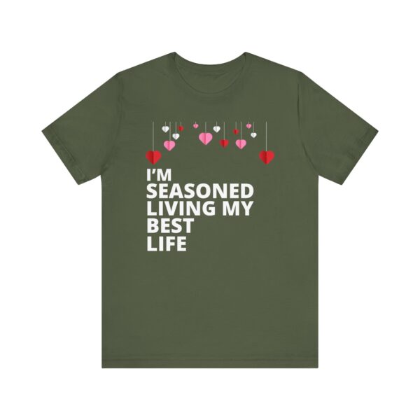 "I'm Seasoned Living My Best Life" Inspirational Quote T-shirt For Men & Women - Image 13