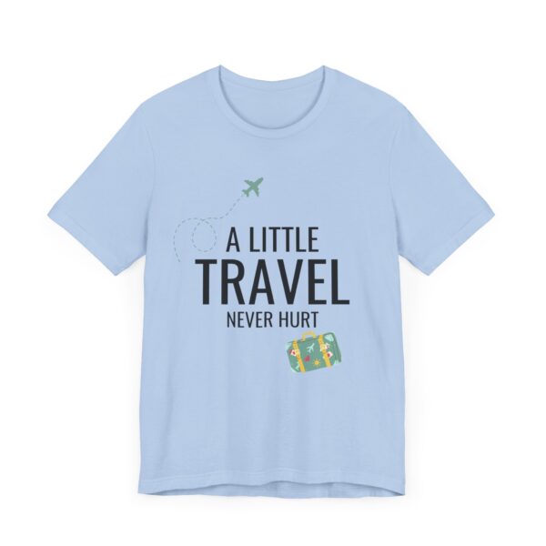 "A Little Travel Never Hurt" Inspirational Quote T-Shirt For Men & Women - Image 23