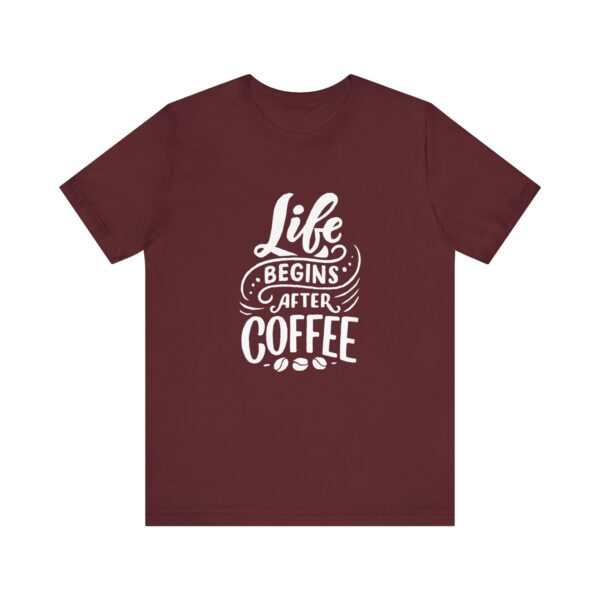 "Life Begins after Coffee" Coffee lover T-Shirt For Men & Women - Image 29