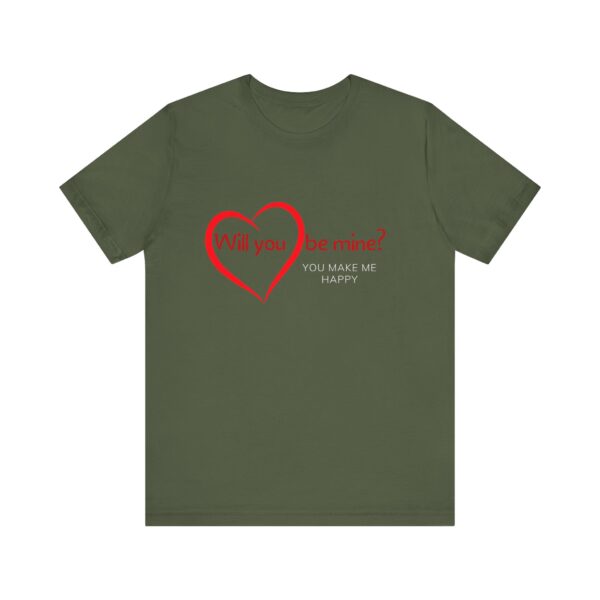 "Will You Be Mine? You Make Me Happy" Inspirational Quote T-Shirt For Men & Women - Image 13