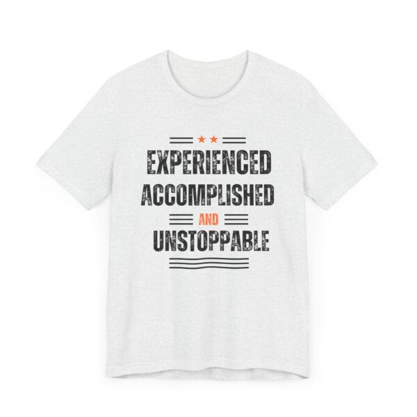 "Experienced Accomplished And Unstoppable" Inspirational Quote T-Shirt For Men & Women - Image 7