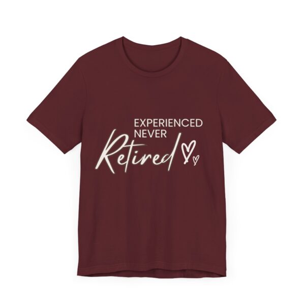 "Experienced Never Retired" Inspirational Quote T-Shirt For Men & Women - Image 31
