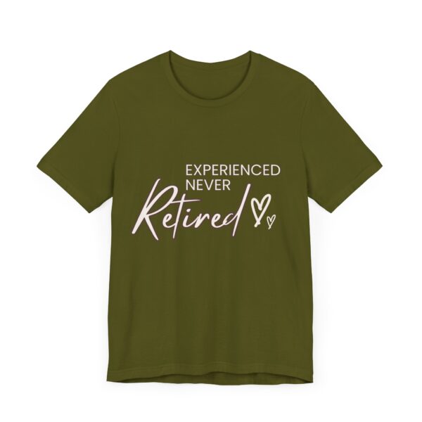 "Experienced Never Retired" Inspirational Quote T-Shirt For Men & Women - Image 11