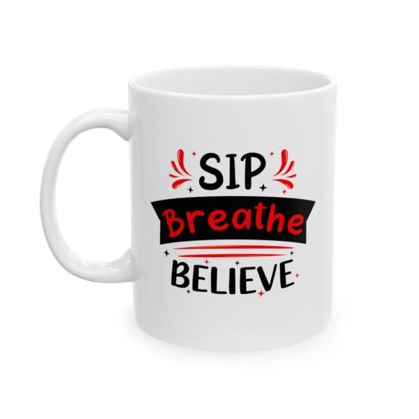 Sip Breathe Believe - 11oz Ceramic Mug - Image 4