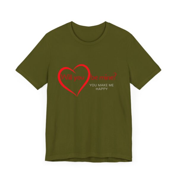 "Will You Be Mine? You Make Me Happy" Inspirational Quote T-Shirt For Men & Women - Image 11