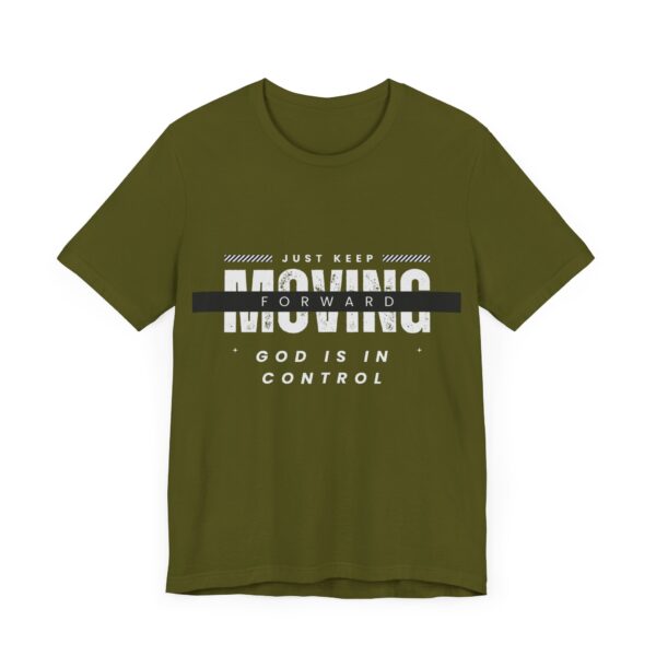 "Just Keep Moving Forward God Is In Control" Inspirational Quote T-Shirt For Men & Women - Image 11