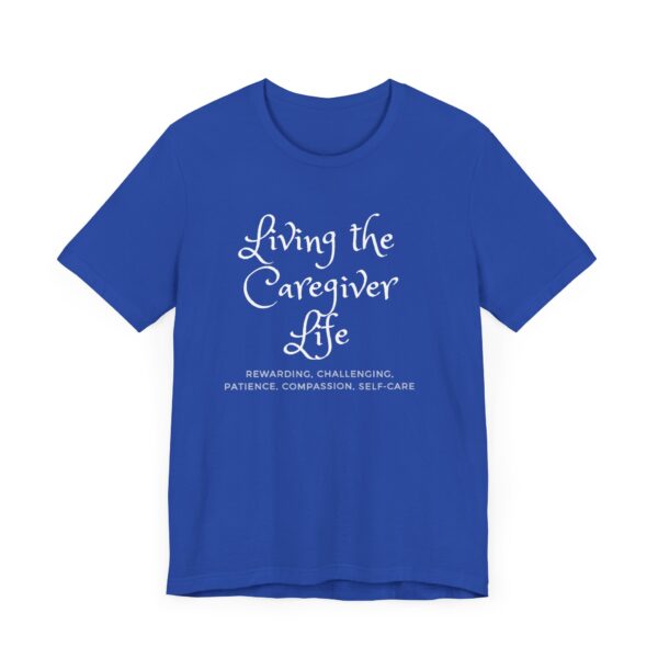 "Living The Caregiver Life Rewarding, Challenging, Patience, Compassion, Self-Care" Motivational Inspirational Quote T-Shirt For Men & Women - Image 19