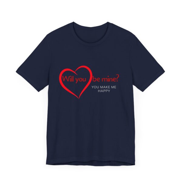 "Will You Be Mine? You Make Me Happy" Inspirational Quote T-Shirt For Men & Women - Image 27