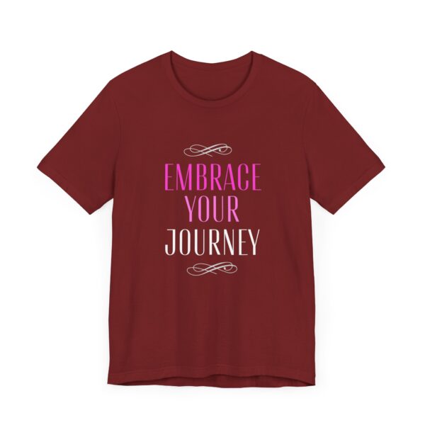 "Embrace Your Journey" Motivational Inspirational Quote T-Shirt For Men & Women - Image 35