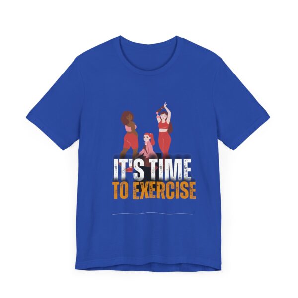 "It's Time To Exercise" Inspirational Quote T-Shirt For Men & Women - Image 19