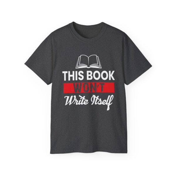 This Book Won't Write Itself Unisex Ultra Cotton Tee - Perfect Gift for Writers and Book Lovers - Image 13