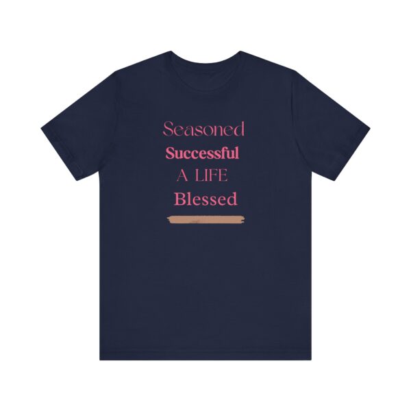 "Seasoned Successful A Life Blessed" Inspirational Quote T-Shirt For Men & Women - Image 25