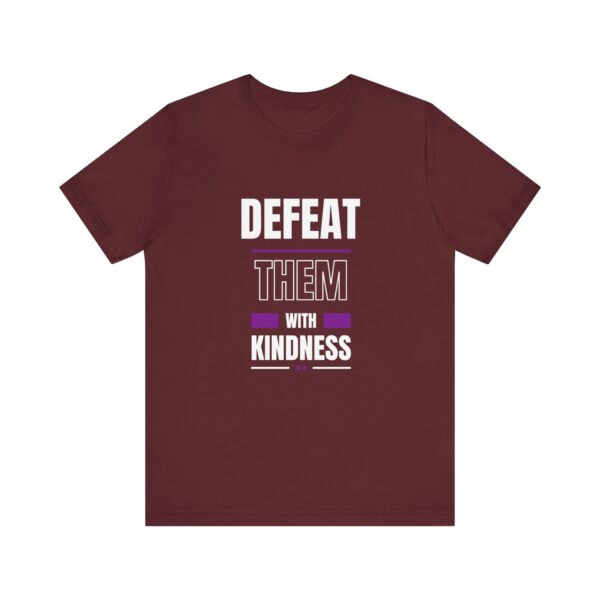 "Defeat Them With Kindness" Inspirational Quote T-Shirt For Men & Women - Image 29