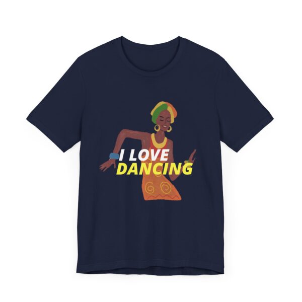 "I Love Dancing" Inspirational Quote T-Shirt For Men & Women - Image 27