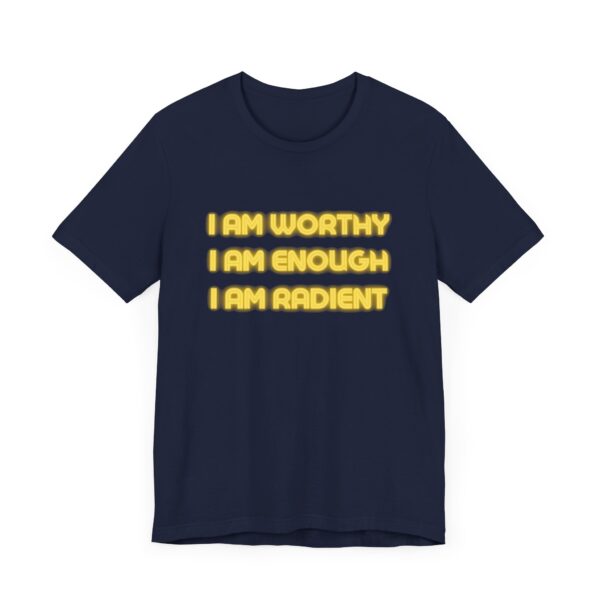 "I Am Worthy I Am Enough I Am Radient" Inspirational Quote T-Shirt For Men & Women - Image 27
