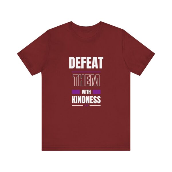 "Defeat Them With Kindness" Inspirational Quote T-Shirt For Men & Women - Image 33