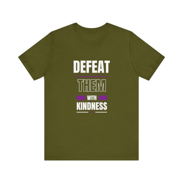 "Defeat Them With Kindness" Inspirational Quote T-Shirt For Men & Women - Image 9