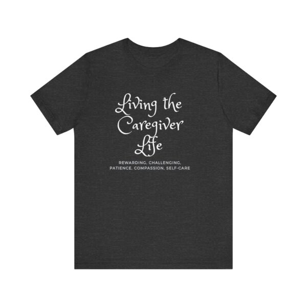 "Living The Caregiver Life Rewarding, Challenging, Patience, Compassion, Self-Care" Motivational Inspirational Quote T-Shirt For Men & Women - Image 21
