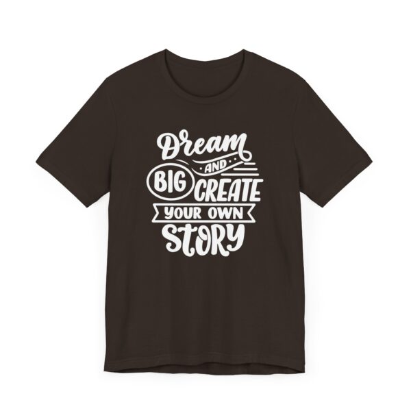 "Dream Big And Create Your Own Story" Inspirational Quote T-Shirt For Men & Women - Image 3