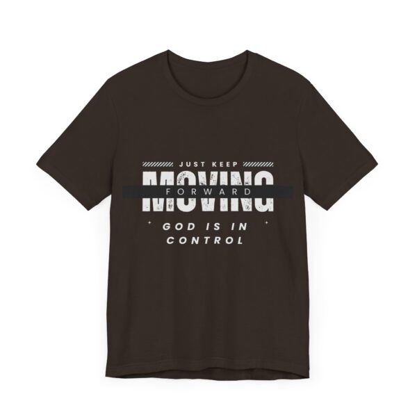 "Just Keep Moving Forward God Is In Control" Inspirational Quote T-Shirt For Men & Women - Image 3