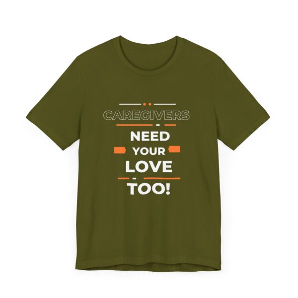 "Caregivers Need Your Love Too" Inspirational Quote T-Shirt For Men & Women - Image 11