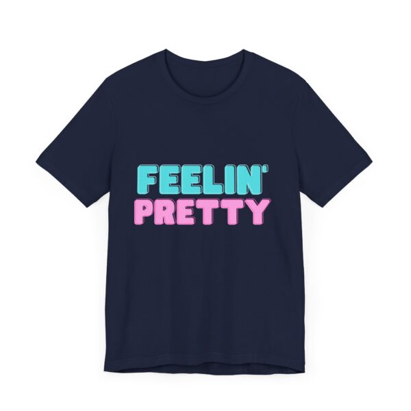 "Feelin' Pretty" Inspirational Quote T-Shirt For Men & Women - Image 27