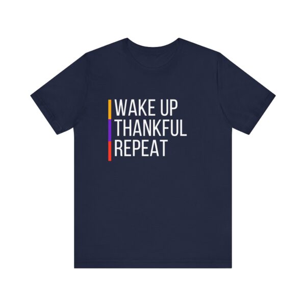 "Wakeup Thankful Repeat" Inspirational Quote T-Shirt For Men & Women - Image 25