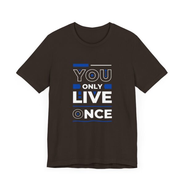 "You Only Live Once" Motivational Inspirational Quote T-Shirt For Men & Women - Image 3
