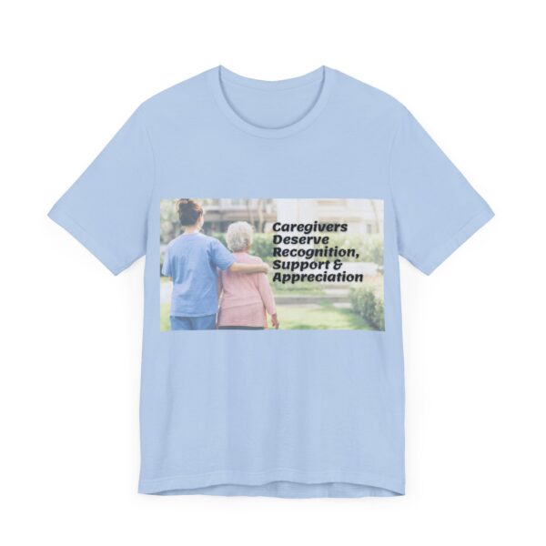 "Caregivers Deserve Recognition, Support & Appreciation" Inspirational Quote T-Shirt For Men & Women - Image 27