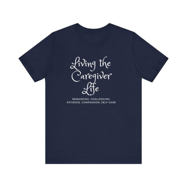 "Living The Caregiver Life Rewarding, Challenging, Patience, Compassion, Self-Care" Motivational Inspirational Quote T-Shirt For Men & Women - Image 25