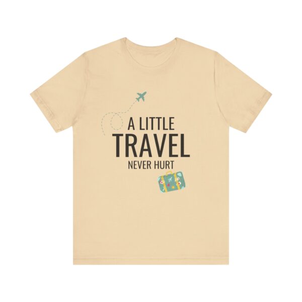 "A Little Travel Never Hurt" Inspirational Quote T-Shirt For Men & Women - Image 13