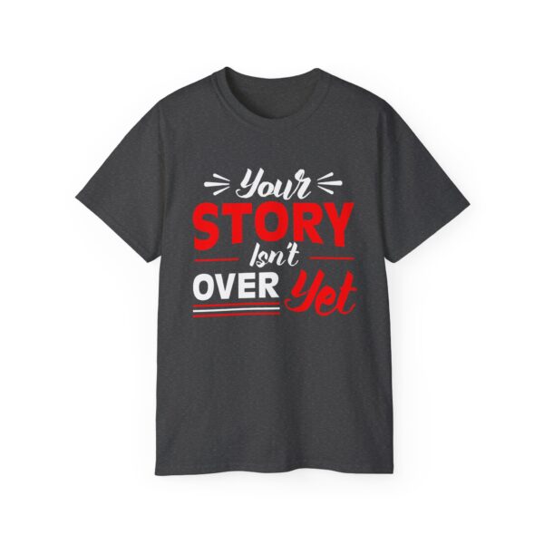 Your story isn't over yet Unisex Ultra Cotton Tee - Perfect Gift for Writers and Book Lovers - Image 17