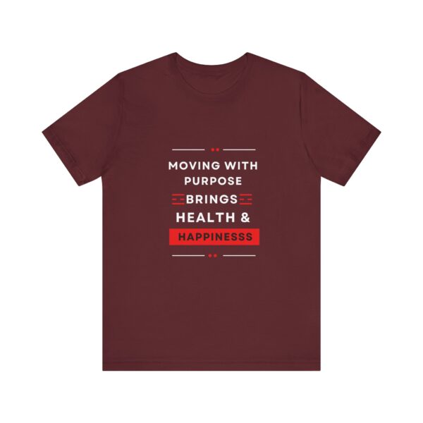 "Moving With Purpose Bring Health And Happiness" Motivational Inspirational Happiness Quote T-Shirt For Men & Women - Image 29