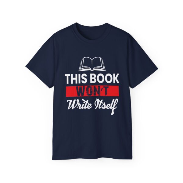 This Book Won't Write Itself Unisex Ultra Cotton Tee - Perfect Gift for Writers and Book Lovers - Image 21
