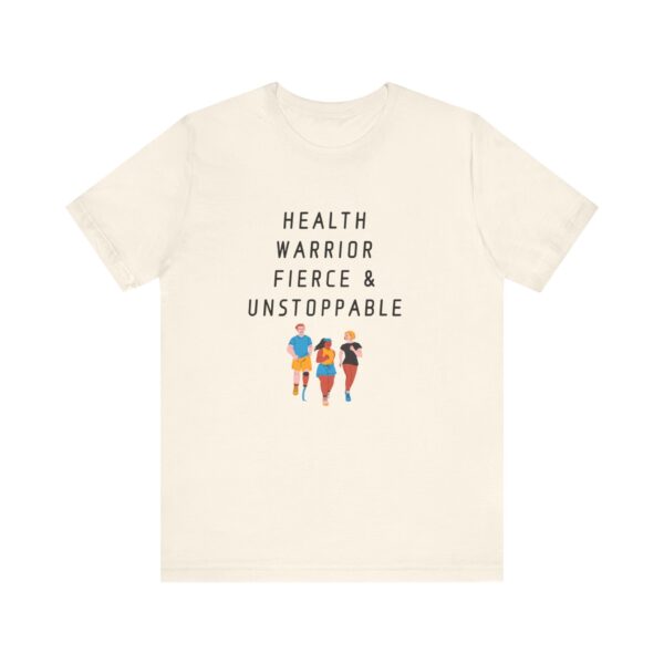 "Health warrior Fierce & Unstoppable" Health Lover Inspirational Quote T-Shirt For Men & Women - Image 9