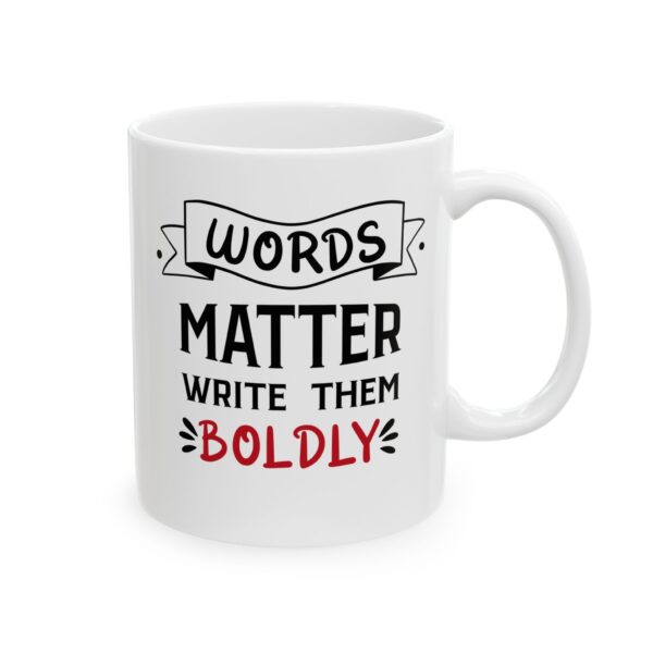 Words Matter write them Boldly - 11oz Ceramic Mug