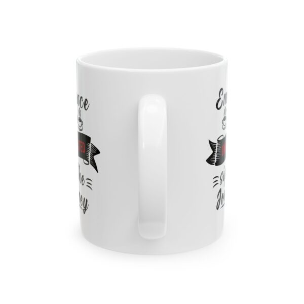 Embrace the unexpected sip the journey - 11oz Ceramic Mug - Image 3