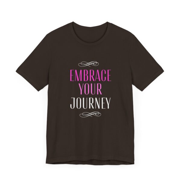 "Embrace Your Journey" Motivational Inspirational Quote T-Shirt For Men & Women - Image 3