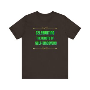 "Celebrating The Beauty Of Self-Discovery" Motivational Inspirational Quote T-Shirt For Men & Women