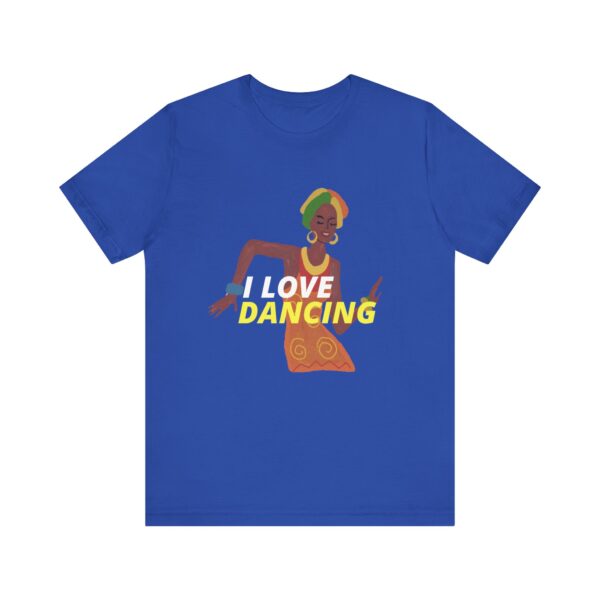"I Love Dancing" Inspirational Quote T-Shirt For Men & Women - Image 17