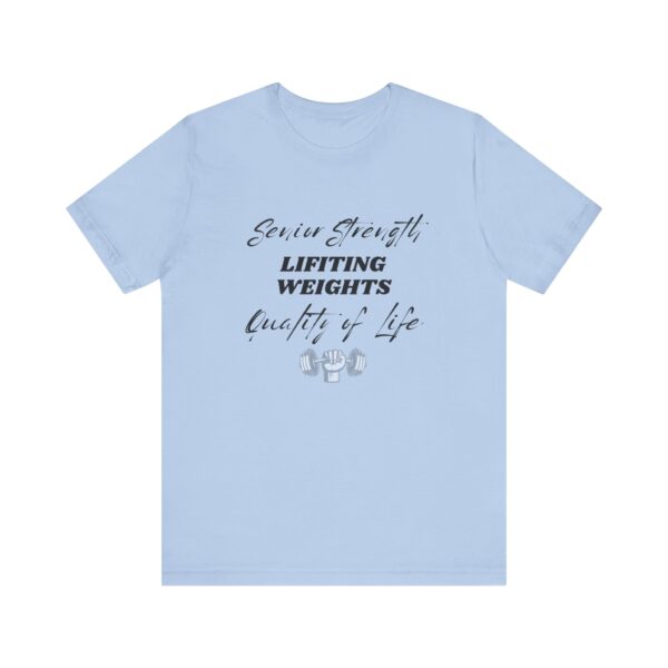 "Senior Strength Lifting Weights Quality Of Life" Motivational Inspirational Gym Quote T-Shirt For Men & Women - Image 21
