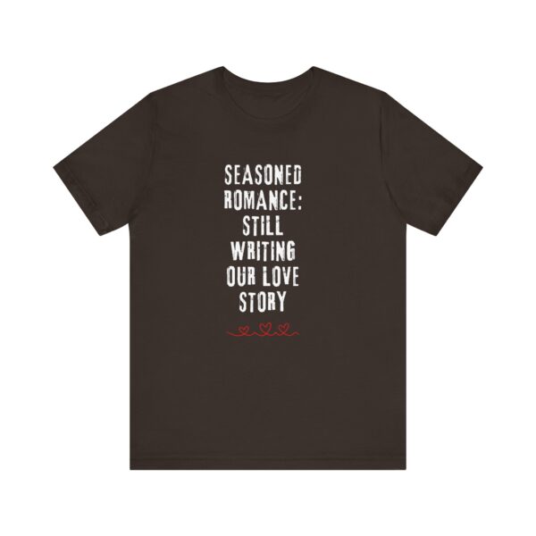 "Seasoned Romance: Still Writing Our Love Story" Romantic Quote T-Shirt For Men & Women